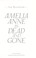 Go to record Amelia Anne is dead and gone