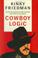 Go to record Cowboy logic : the wit and wisdom of Kinky Friedman (and s...
