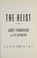 Go to record The heist: a novel