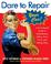 Go to record Dare to repair your car : a do-it-herself guide to mainten...
