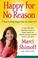 Go to record Happy for no reason : 7 steps to being happy from the insi...