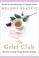 Go to record The grief club : the secret to getting through all kinds o...