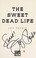 Go to record The sweet dead life