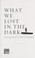 Go to record What we lost in the dark