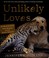 Go to record Unlikely loves : 43 heartwarming true stories from the ani...