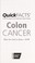 Go to record Quick facts colon cancer : what you need to know now