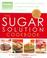 Go to record The sugar solution cookbook : more than 200 delicious reci...