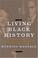 Go to record Living Black history : how reimagining the African-America...