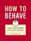 Go to record How to behave a guide to modern manners for the socially c...