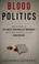 Go to record Blood and politics : the history of the white nationalist ...