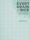 Go to record Every grain of rice : simple Chinese home cooking