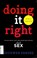 Go to record Doing it right : making smart, safe, and satisfying choice...