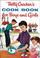 Go to record Betty Crocker's cook book for boys and girls.