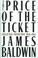 Go to record The price of the ticket : collected nonfiction, 1948-1985