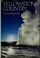 Go to record Yellowstone country : the enduring wonder