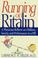 Go to record Running on Ritalin : a physician reflects on children, soc...