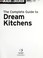 Go to record The complete guide to dream kitchens.
