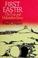 Go to record First Easter; the true and unfamiliar story in words and p...