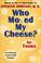 Go to record Who moved my cheese? : for teens : an amazing way to chang...