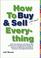 Go to record How to buy and sell just about everything : more than 550 ...