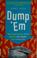 Go to record Dump 'em : how to break up with anyone from your best frie...