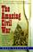 Go to record The amazing Civil War : a fascinating collection of little...