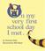 Go to record On my very first school day I met--