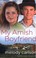 Go to record My Amish boyfriend : a novel