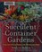 Go to record Succulent container gardens : design eye-catching displays...
