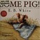 Go to record Some pig! : a Charlotte's web picture book