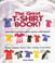 Go to record The great T-shirt book! : make your own spectacular, one-o...