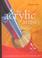 Go to record The acrylic artist's bible : an essential reference for th...