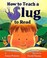 Go to record How to teach a slug to read