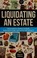 Go to record Liquidating an estate : how to sell a lifetime of stuff, m...
