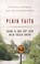 Go to record Plain faith : a true story of tragedy, loss, and leaving t...