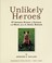 Go to record Unlikely heroes : 37 inspiring stories of courage and hear...