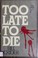 Go to record Too late to die