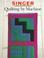 Go to record Quilting by machine.