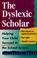 Go to record The dyslexic scholar : helping your child succeed in the s...