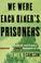 Go to record We were each other's prisoners : an oral history of World ...