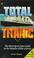 Go to record Total Titanic : the most up-to-date guide to the disaster ...