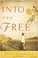 Go to record Into the free : a novel