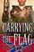 Go to record Carrying the flag : the story of private Charles Whilden, ...