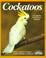 Go to record Cockatoos : acclimation, care, feeding, sickness, and bree...