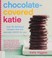 Go to record Chocolate-covered Katie : over 80 delicious recipes that a...