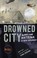 Go to record Drowned city : Hurricane Katrina & New Orleans
