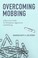 Go to record Overcoming mobbing : a recovery guide for workplace aggres...
