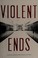 Go to record Violent ends : a novel in seventeen points of view