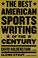 Go to record The best American sports writing of the century