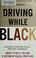Go to record Driving while black : highways, shopping malls, taxicabs, ...